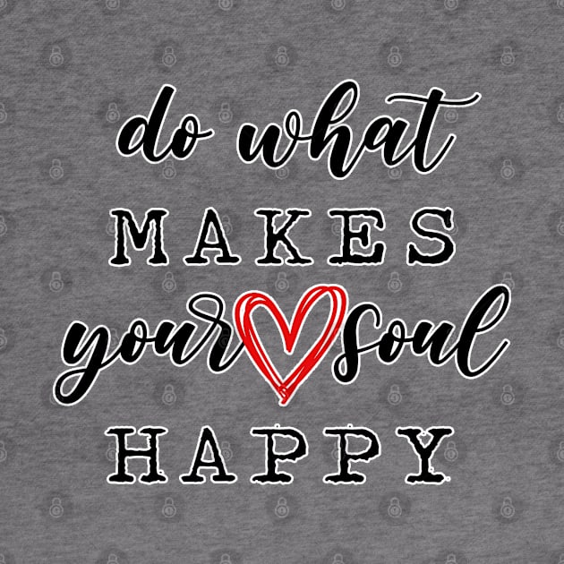 Do what makes your soul happy. Motivational gifts. Positive vibes. Perfect present for mom mother dad father friend him or her by SerenityByAlex